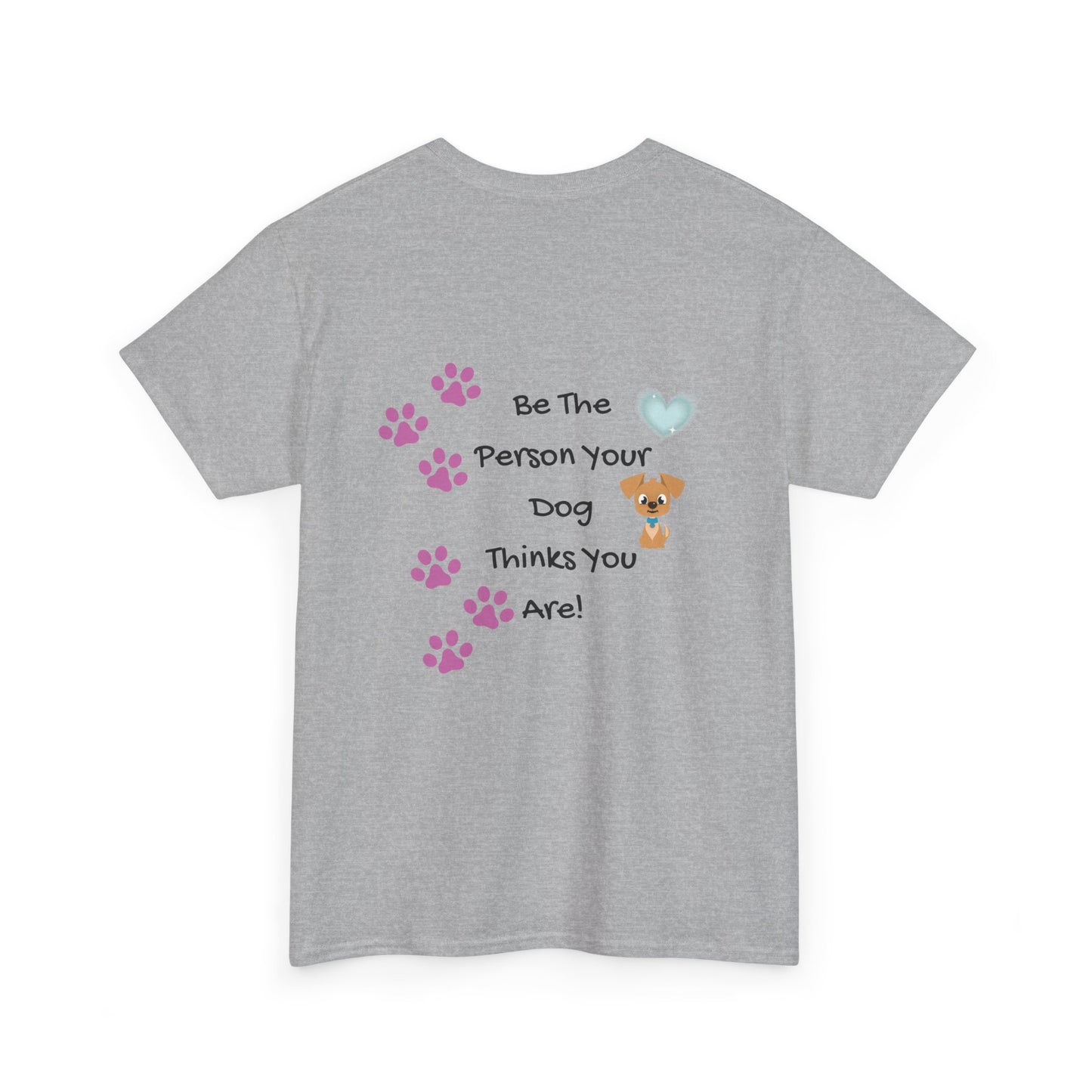 Dog Lover T‑Shirt — "Be The Person Your Dog Thinks You Are" Paw Print Tee