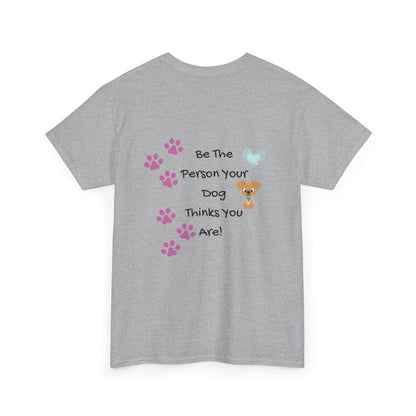 Dog Lover T‑Shirt — "Be The Person Your Dog Thinks You Are" Paw Print Tee
