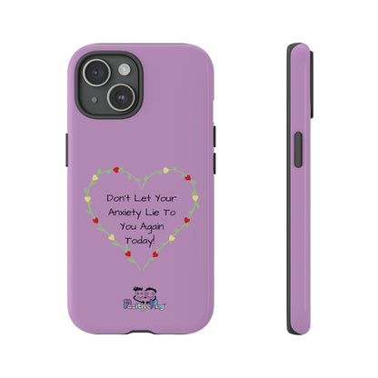 "Don't Let Your Anxiety Lie to You" Women's Tough Phone Case — Anxiety Reminder | PositiveHug