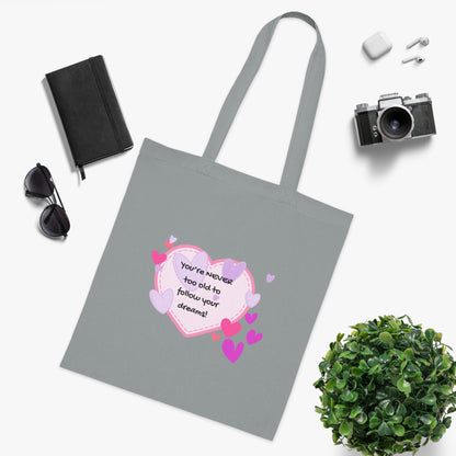 You're never too old to follow your dreams - Positive Vibes Cotton Tote Bag - by PositiveHug Inspirational & Fun Design