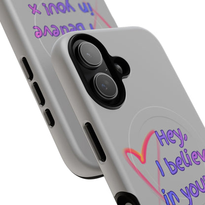 Inspirational Tough Magnetic Phone Case - "Hey, I Believe in You!"