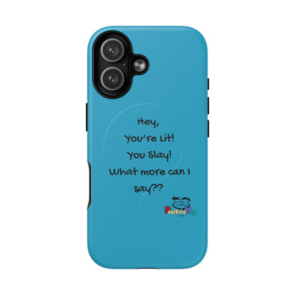 "Hey, You're Lit! You Slay!" Tough Magnetic Phone Cover