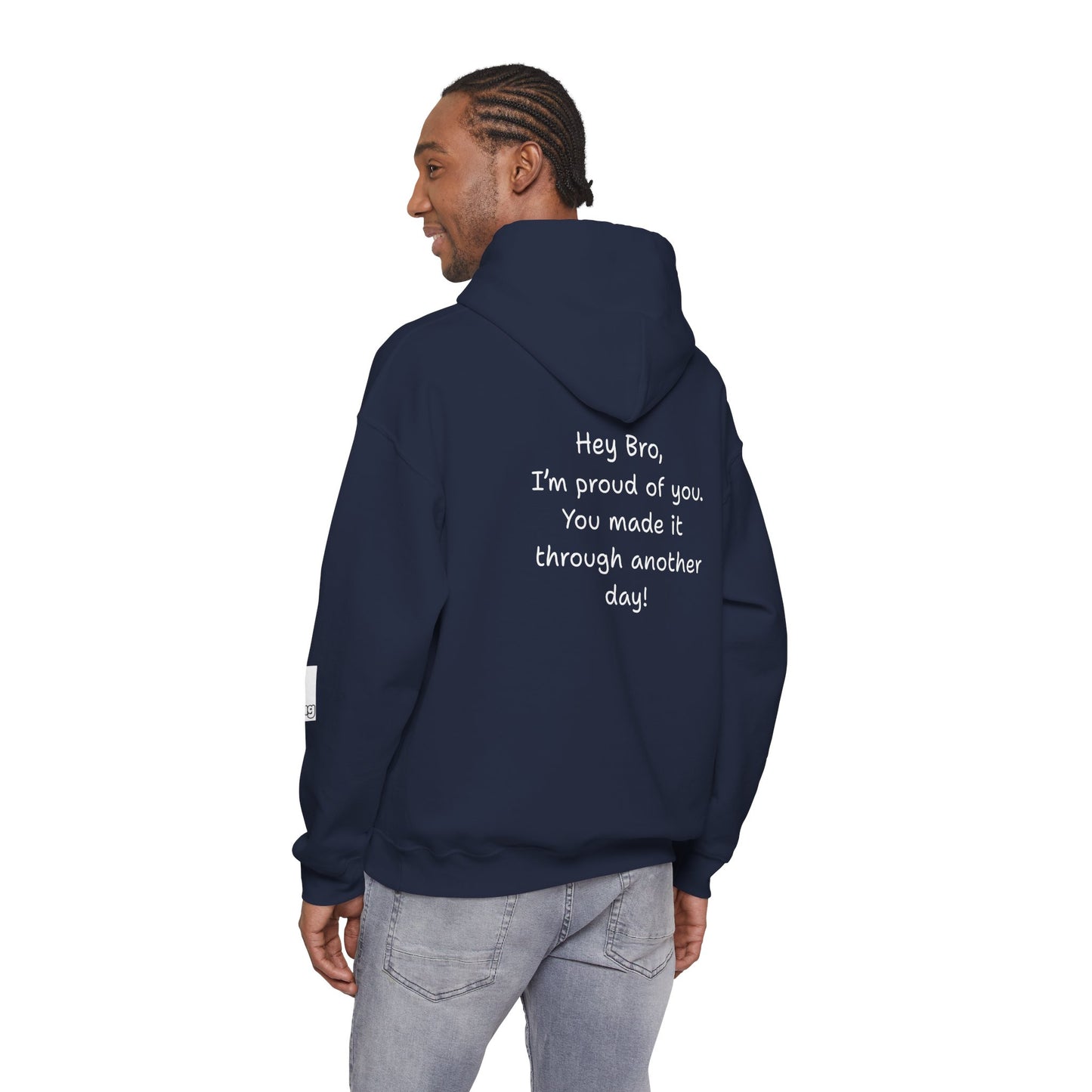 'Hey Bro, I'm Proud of you. You made it through another day! ' Comfortable Unisex Heavy Blend Hoodie  - By PositiveHug