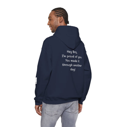 'Hey Bro, I'm Proud of you. You made it through another day! ' Comfortable Unisex Heavy Blend Hoodie  - By PositiveHug