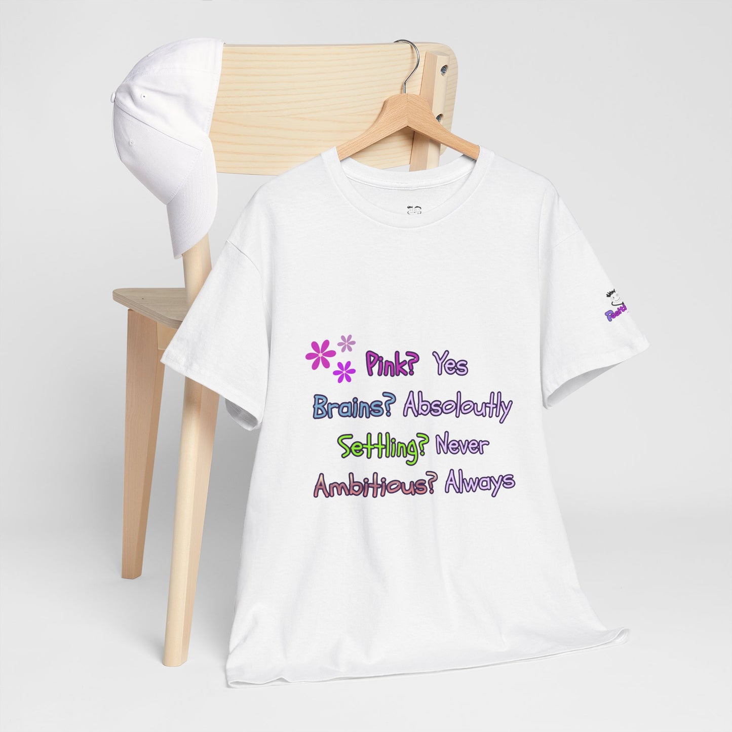 Statement Tee — "Pink? Yes. Brains? Absolutely. Settling? Never. Ambitious? Always."