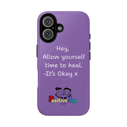 'Hey, Allow yourself time to heal. It's Okay x ' Tough Magnetic Phone Case