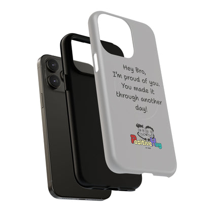 'Hey Bro, I'm Proud of you, You made it through another day! ' Tough Magnetic Phone Case