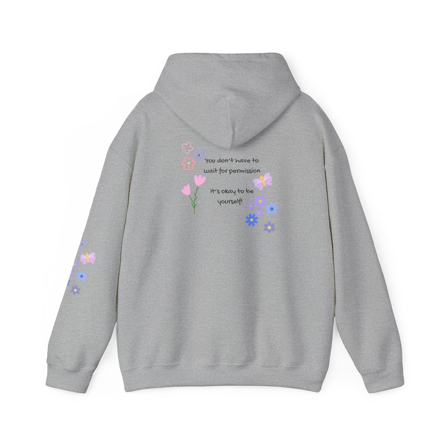 You don't have to wait for permission. It's okay to be yourself  - Self-Love,   Social Kindness Hoodie - Design on back