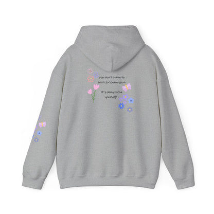 You don't have to wait for permission. It's okay to be yourself  - Self-Love,   Social Kindness Hoodie - Design on back