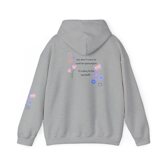 You don't have to wait for permission. It's okay to be yourself  - Self-Love,   Social Kindness Hoodie - Design on back