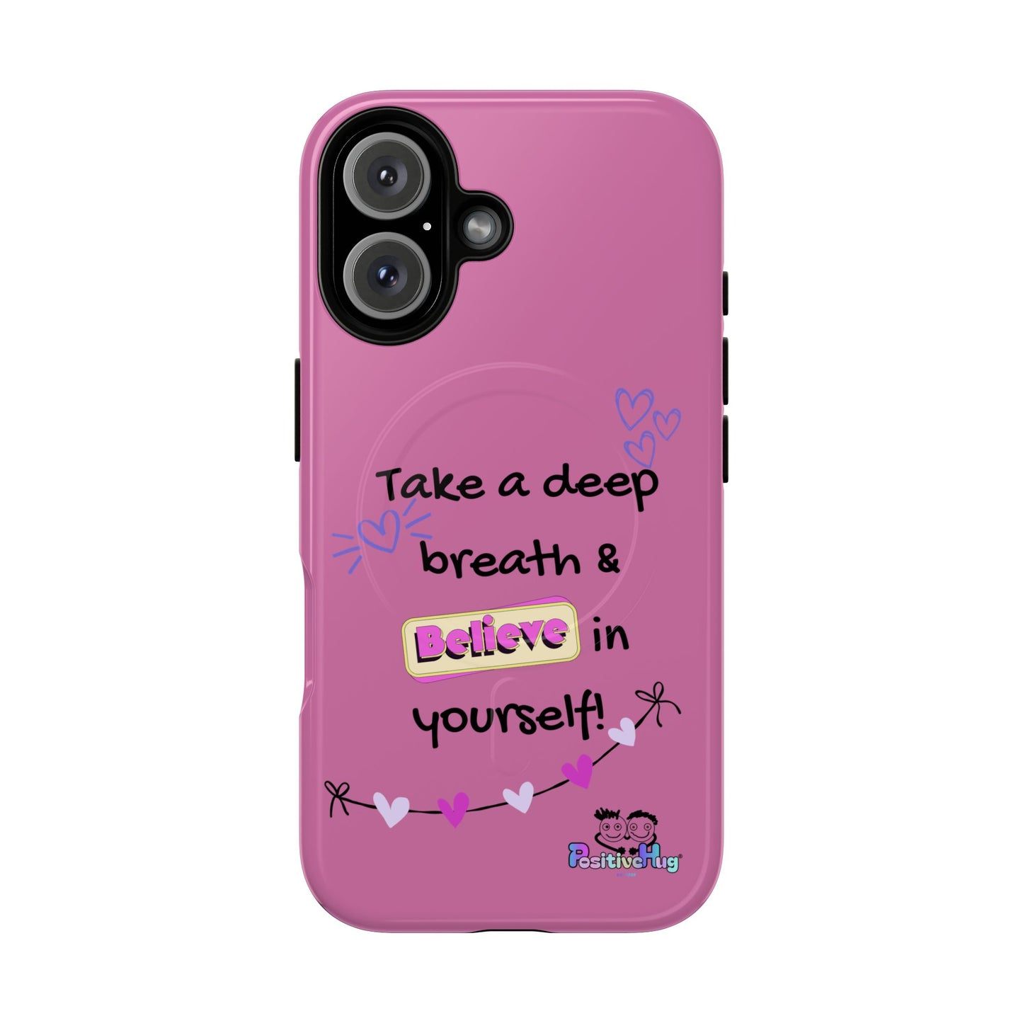 "Take a Deep Breath & Believe in Yourself" Women's Tough Magnetic Phone Case | PositiveHug