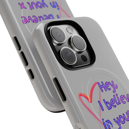 Inspirational Tough Magnetic Phone Case - "Hey, I Believe in You!"