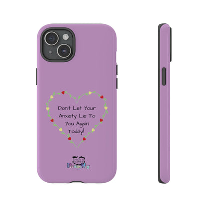 "Don't Let Your Anxiety Lie to You" Women's Tough Phone Case — Anxiety Reminder | PositiveHug