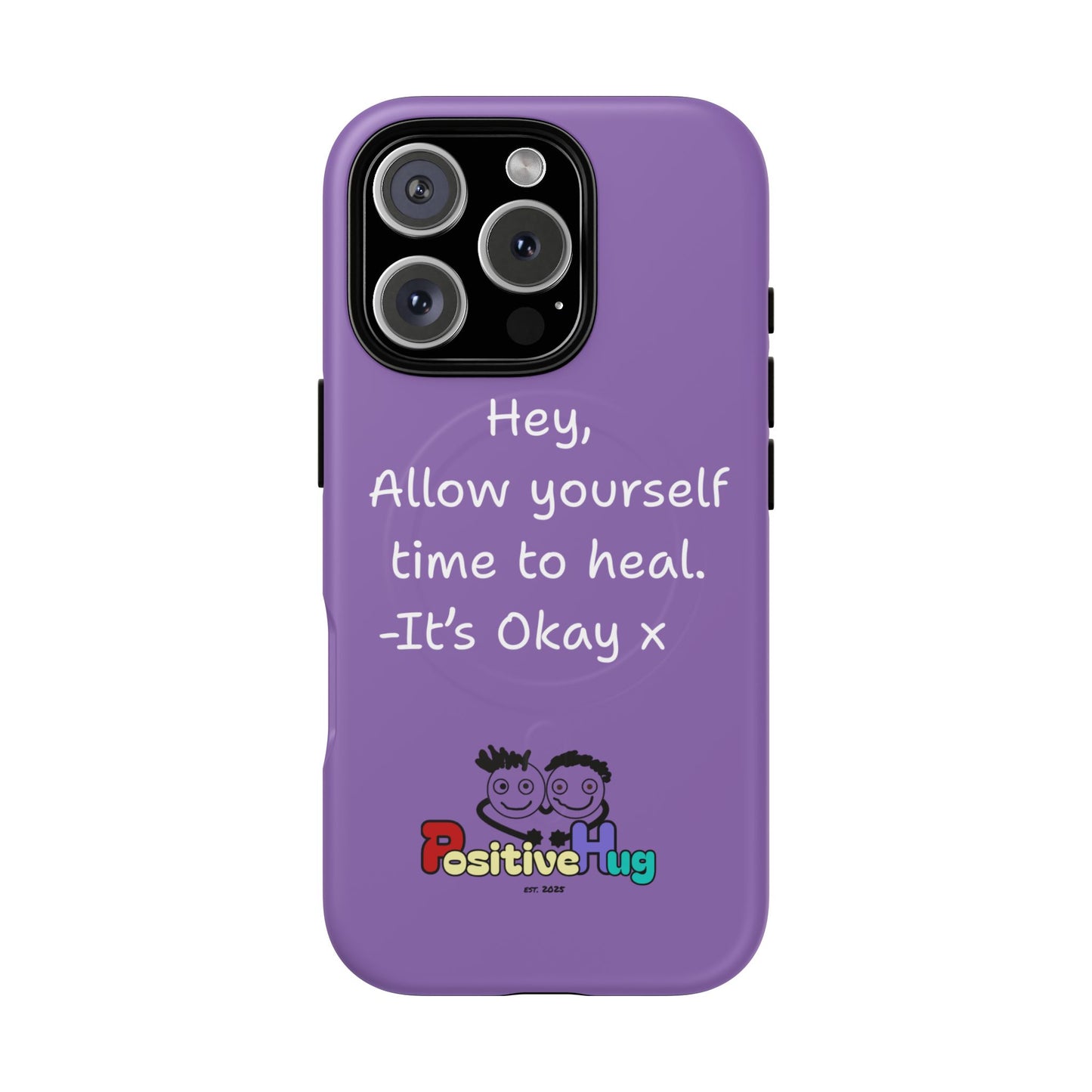 'Hey, Allow yourself time to heal. It's Okay x ' Tough Magnetic Phone Case