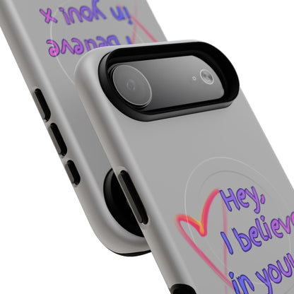 Inspirational Tough Magnetic Phone Case - "Hey, I Believe in You!"