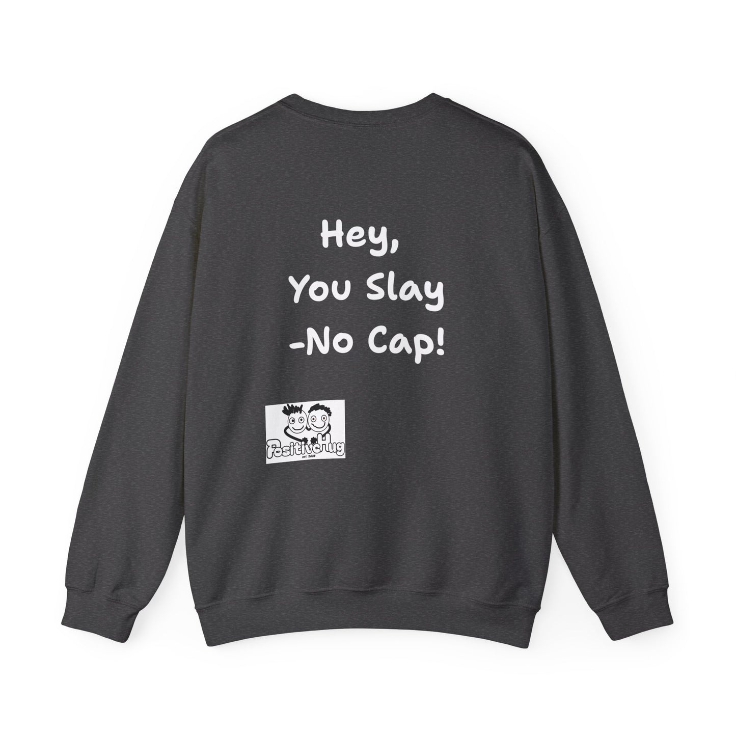 'Hey, You Slay. No Cap!' Crewneck Sweatshirt by PositiveHug