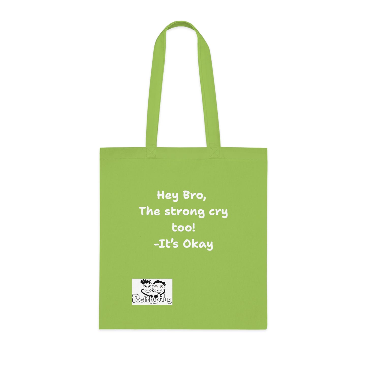 'Hey Bro, The strong cry too! It's Okay  'Positive Vibes Cotton Tote Bag - by PositiveHug Inspirational & Fun Design
