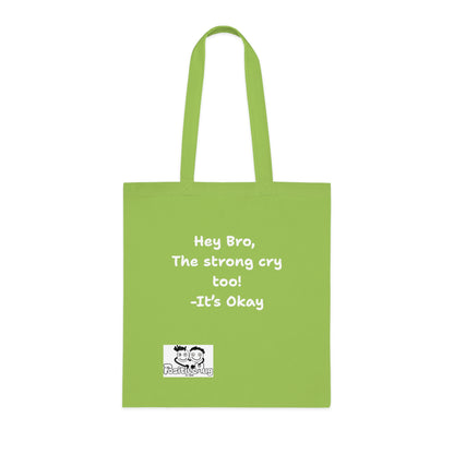 'Hey Bro, The strong cry too! It's Okay  'Positive Vibes Cotton Tote Bag - by PositiveHug Inspirational & Fun Design