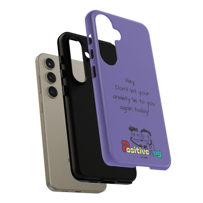 'Hey Don't let your anxiety lie to you again today!' Positive Vibes Phone Case - Anxiety Reminder, Colorful Tough Case
