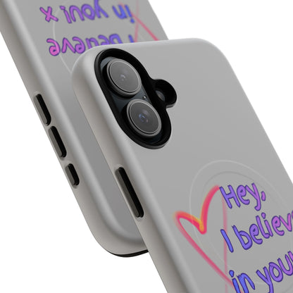 Inspirational Tough Magnetic Phone Case - "Hey, I Believe in You!"