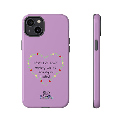 "Don't Let Your Anxiety Lie to You" Women's Tough Phone Case — Anxiety Reminder | PositiveHug
