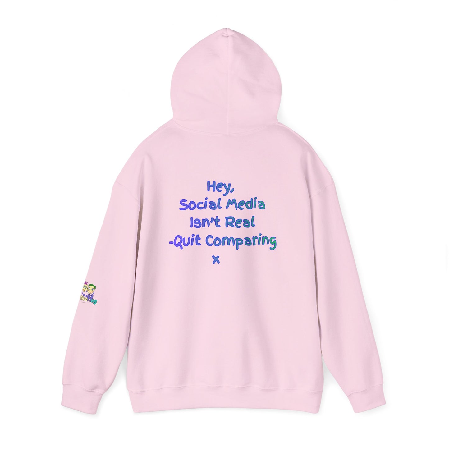 'Hey, Social Media Isn't Real - Quit Comparing! 'x  Unisex Hooded Sweatshirt by PositiveHug - Design on back