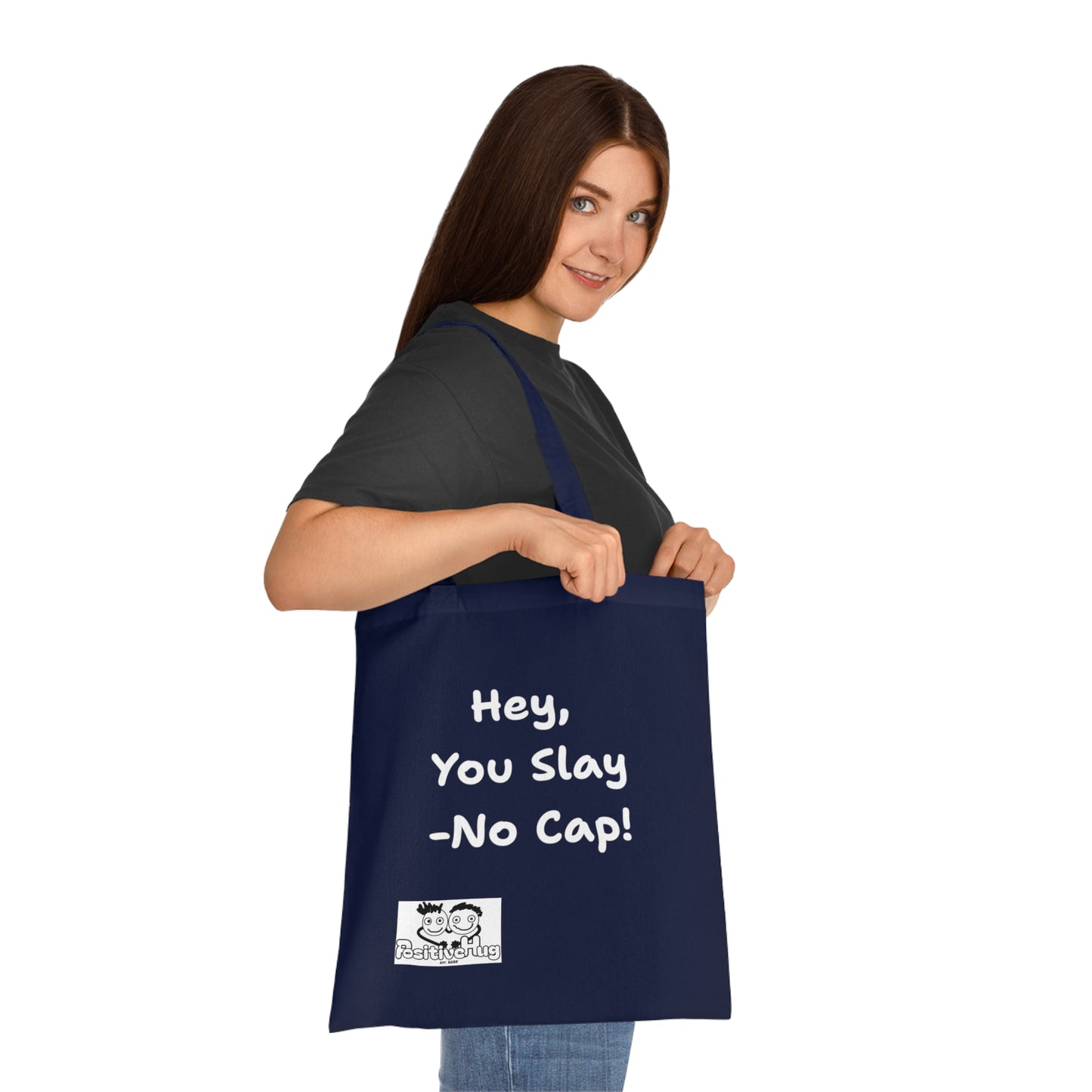 'Hey, You slay. No Cap!' 'Positive Vibes Cotton Tote Bag - by PositiveHug