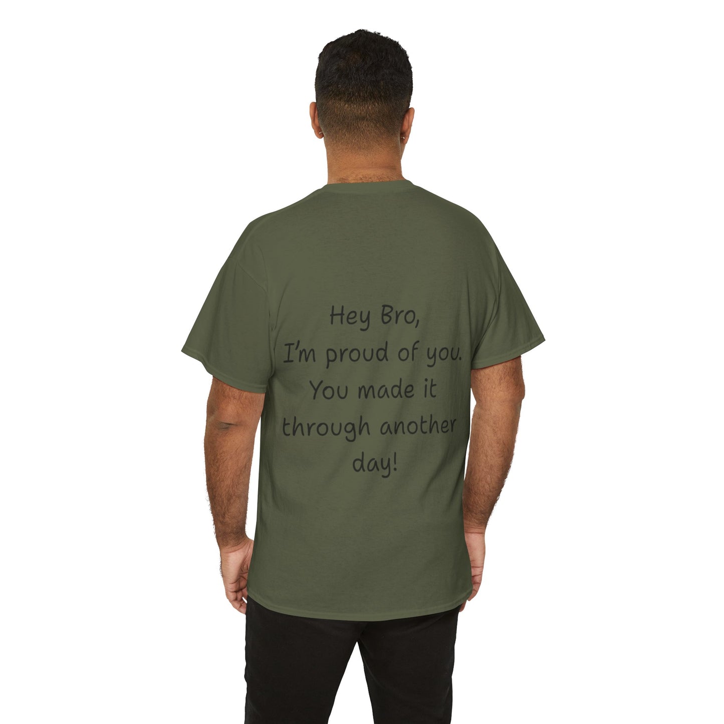 ' Hey Bro, I'm proud of you' Motivational Unisex Heavy Cotton Tee, Design on back, Inspirational T-Shirt, Positive Message Shirt, Gift for Friends, Casual Wear for Everyday