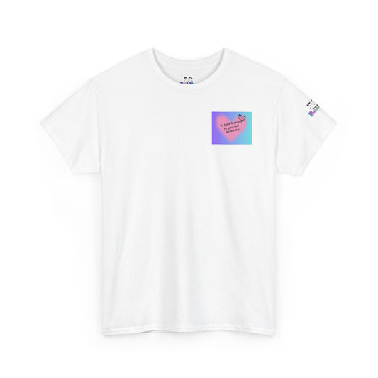 Be Kind & Gentle to Yourself - ALWAYS!  Cute Graphic T-Shirt