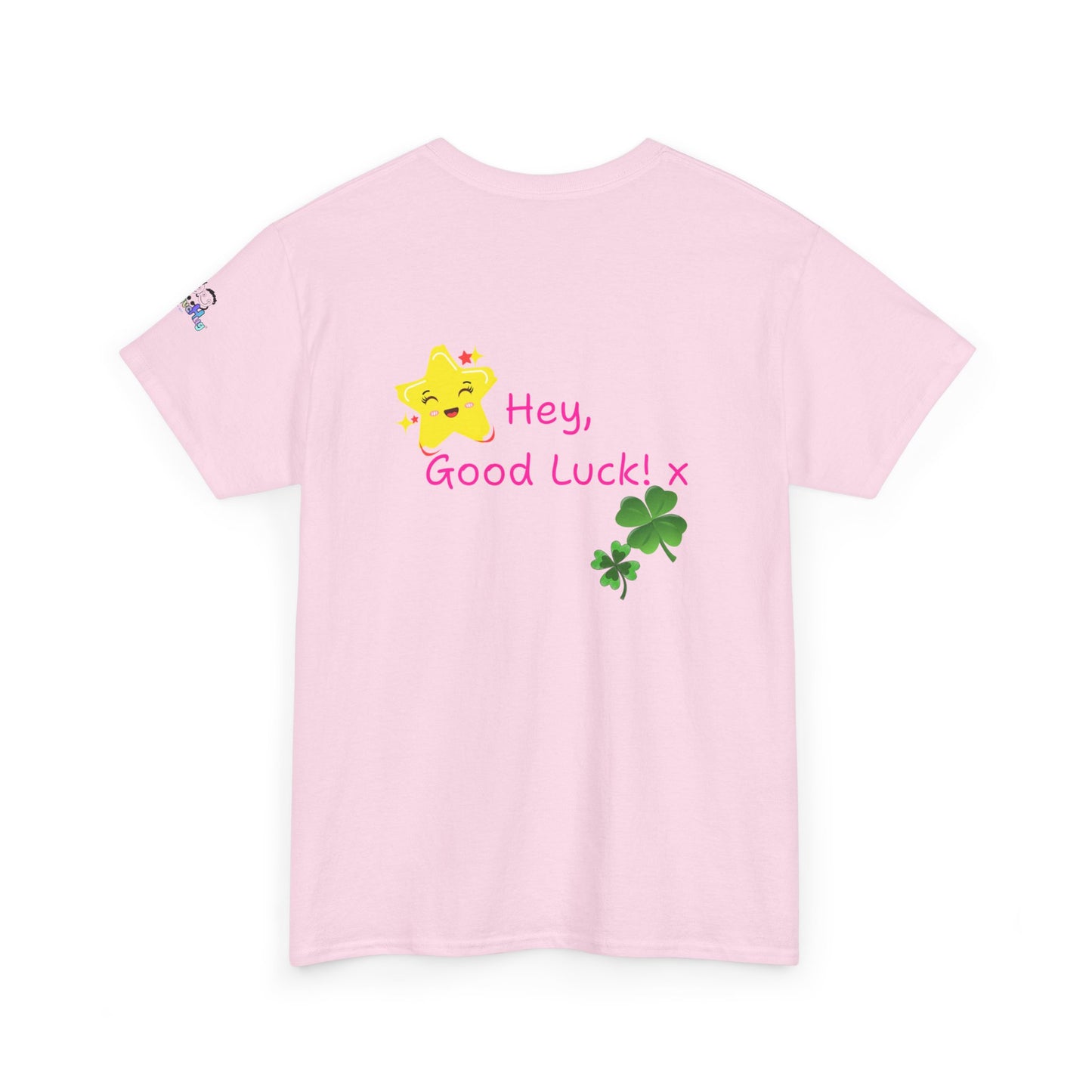 'Hey, Good Luck! x ' Quote on back, Motivational Tee