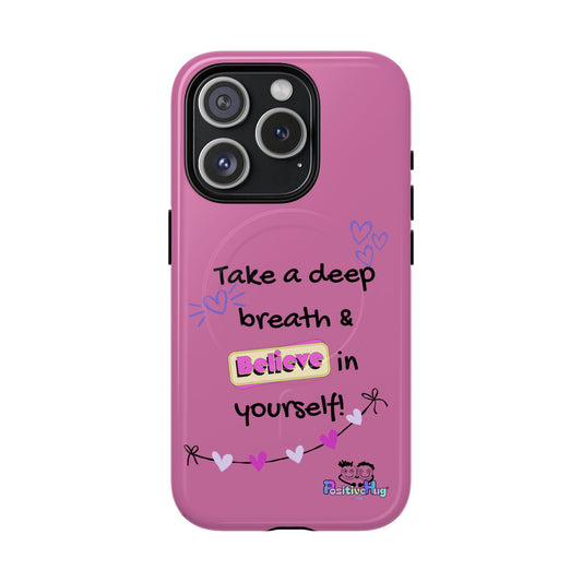Take a deep breath & believe in yourself - Inspirational Tough Magnetic Phone Case