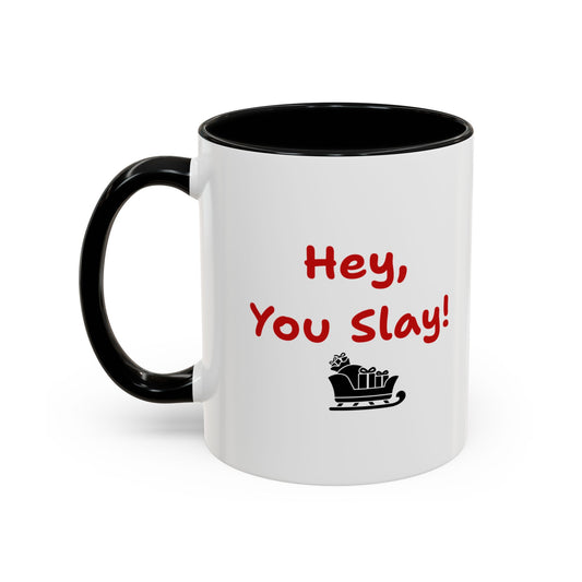 'Hey You Slay! ' Festive Coffee Mug - Fun 11oz Ceramic Mug