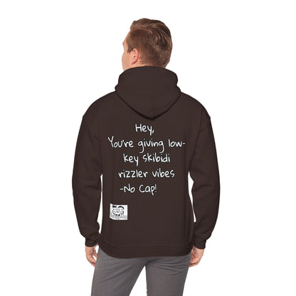 "Hey, You're giving low-key skibidi rizzler vibes. No cap!" Hooded Sweatshirt - Unisex Heavy Blend with Motivational Quote