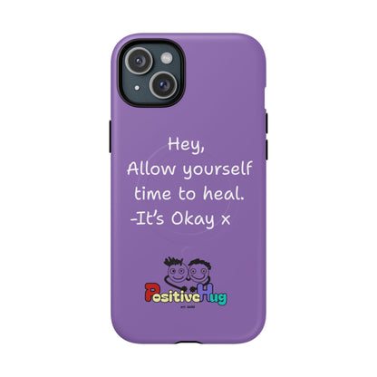 'Hey, Allow yourself time to heal. It's Okay x ' Tough Magnetic Phone Case