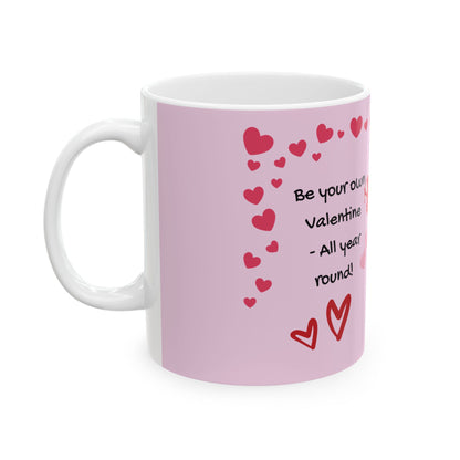 Valentine Self-Love Ceramic Mug — Be Your Own Valentine All Year Round | PositiveHug