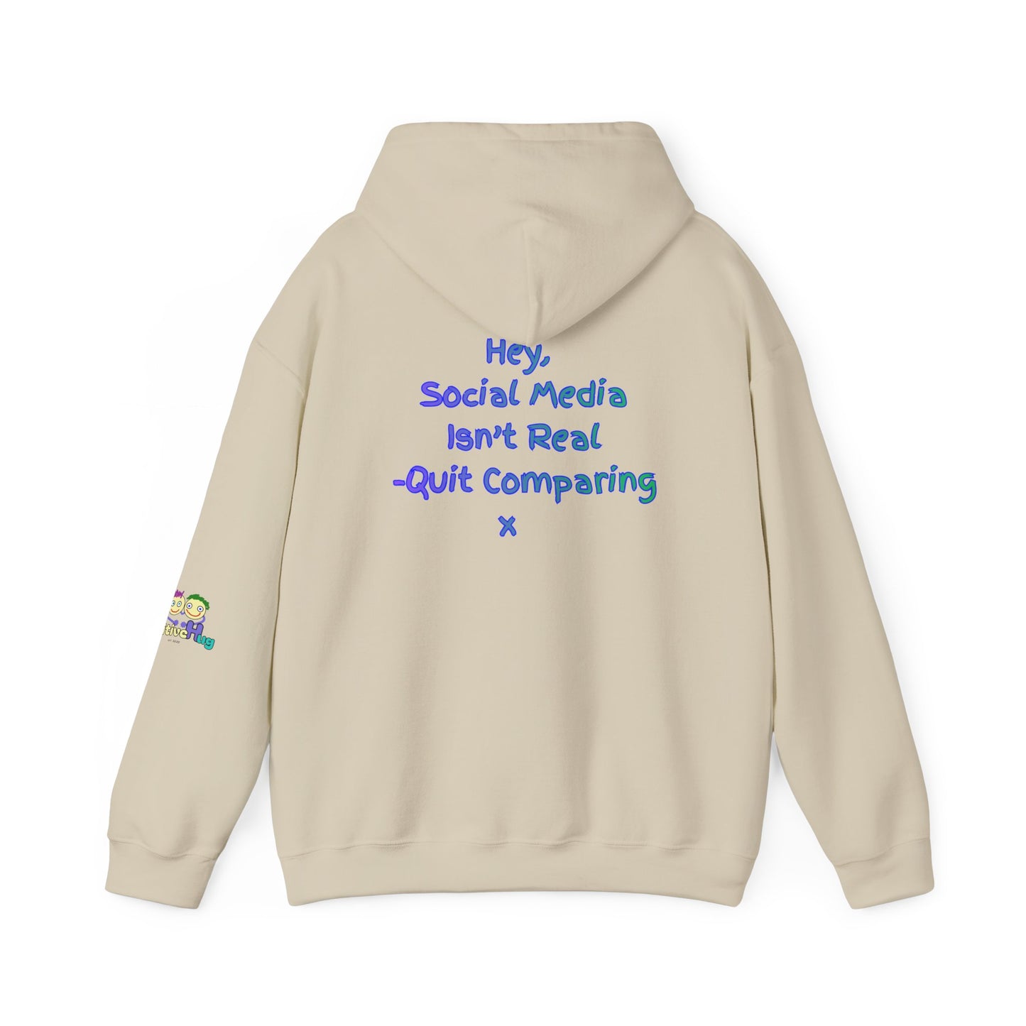 'Hey, Social Media Isn't Real - Quit Comparing! 'x  Unisex Hooded Sweatshirt by PositiveHug - Design on back