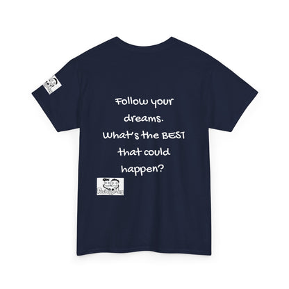Motivational, Inspiring Tee for Entrepreneurs, Small Business Owners and CEOs Follow Your Dreams T-Shirt