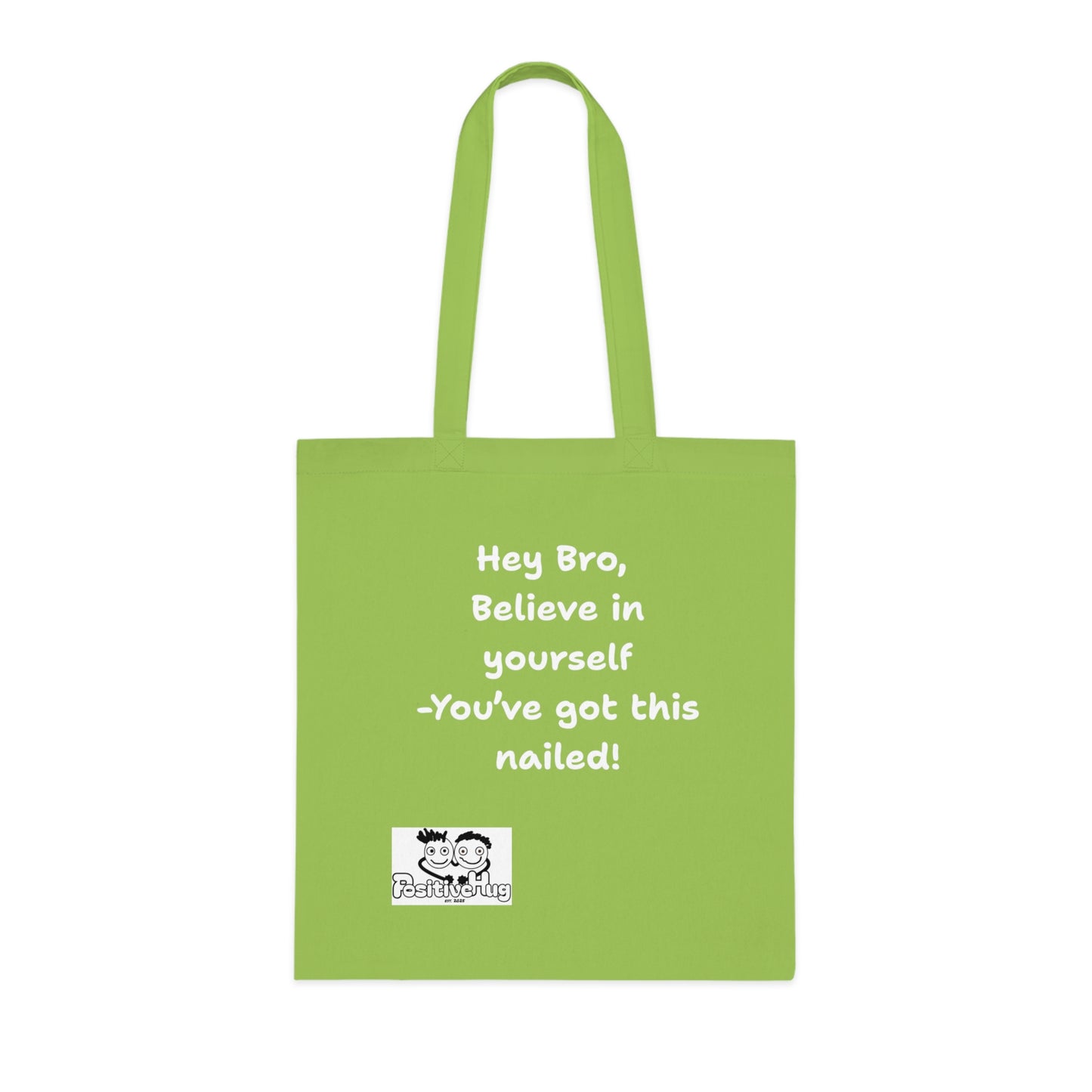 Hey Bro, Believe in yourself. You've got this nailed!'  Positive Vibes Cotton Tote Bag - by PositiveHug Inspirational & Fun Design
