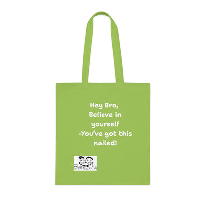 Hey Bro, Believe in yourself. You've got this nailed!'  Positive Vibes Cotton Tote Bag - by PositiveHug Inspirational & Fun Design