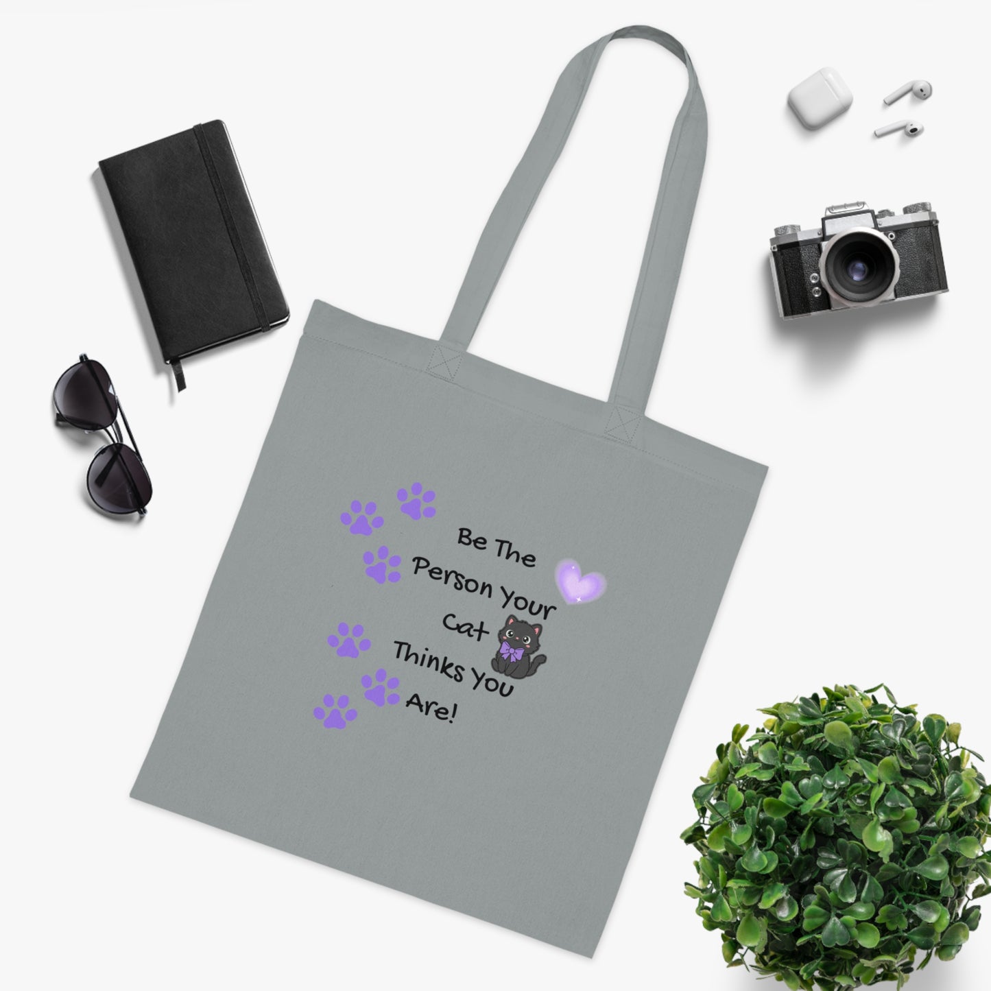 Be the person your cat thinks you are  - Cute Cat Lovers Positive Vibes Cotton Tote Bag