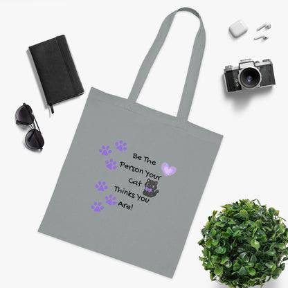 Be the person your cat thinks you are  - Cute Cat Lovers Positive Vibes Cotton Tote Bag