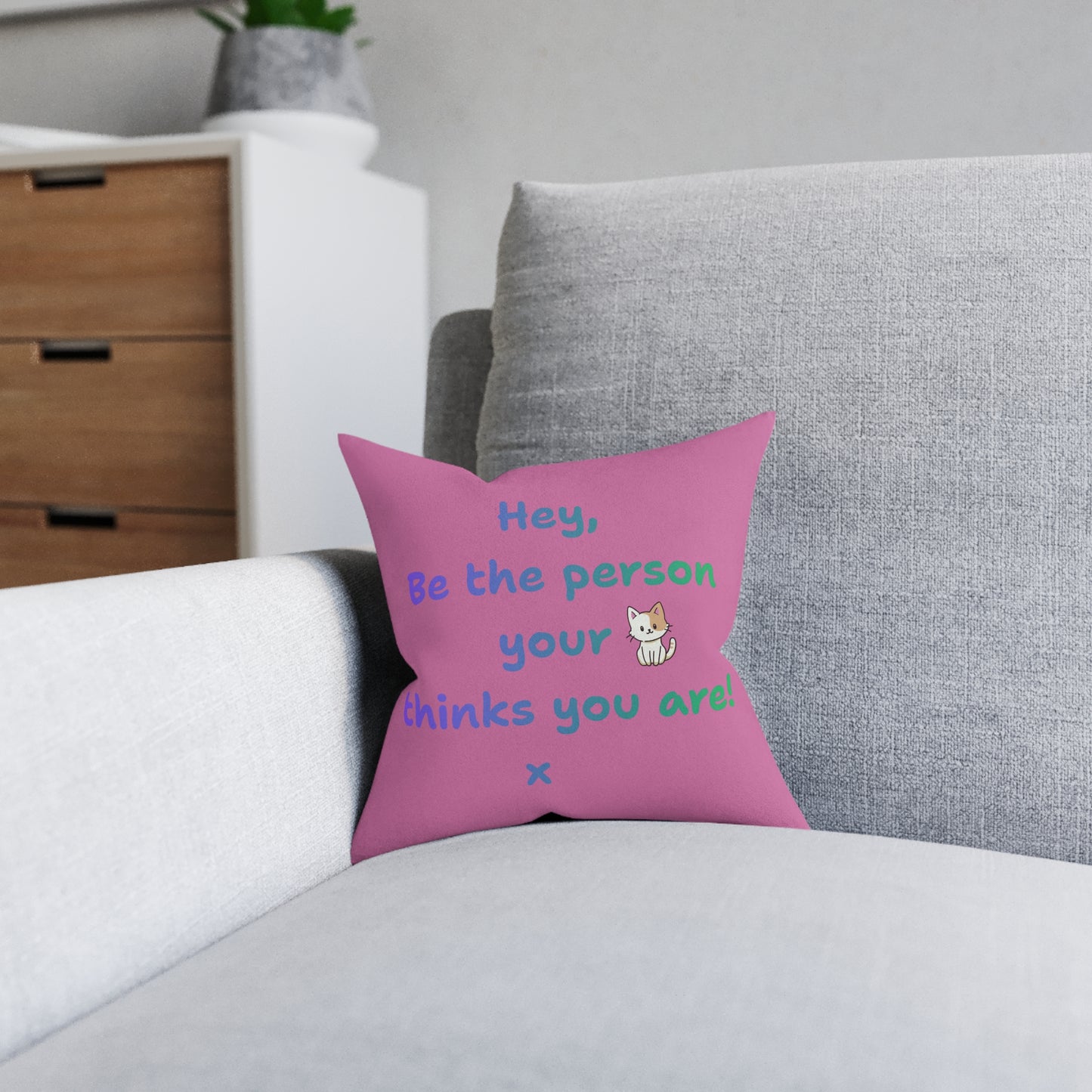 'Hey, Be the person your cat thinks you are' Positive Affirmation Square Pillow - Pink Cushion