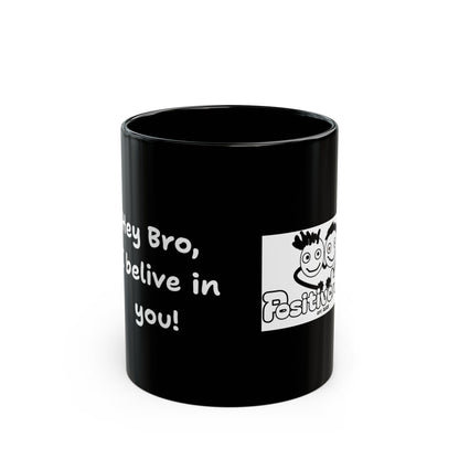 Hey Bro, I believe in you! ' PositiveHug Black Mug - Motivational Coffee Cup for Inspiration and Support