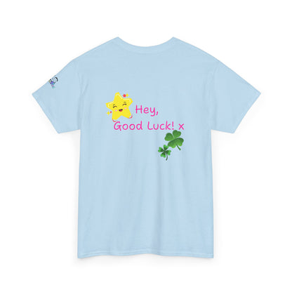 'Hey, Good Luck! x ' Quote on back, Motivational Tee