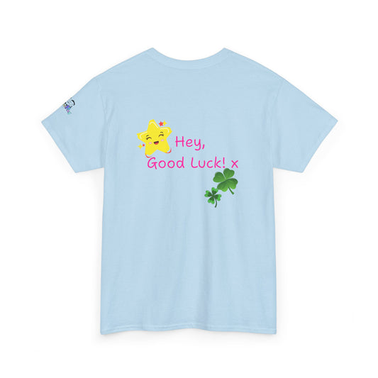 'Hey, Good Luck! x ' Quote on back, Motivational Tee
