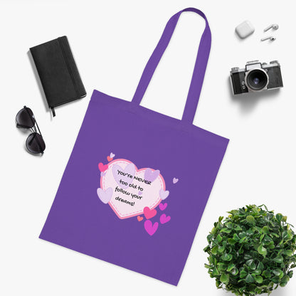 You're never too old to follow your dreams - Positive Vibes Cotton Tote Bag - by PositiveHug Inspirational & Fun Design