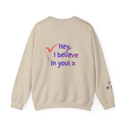 'Hey, I believe in you! x ' Motivational Crewneck Sweatshirt Unisex, Quote on back