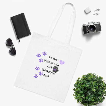 Be the person your cat thinks you are  - Cute Cat Lovers Positive Vibes Cotton Tote Bag