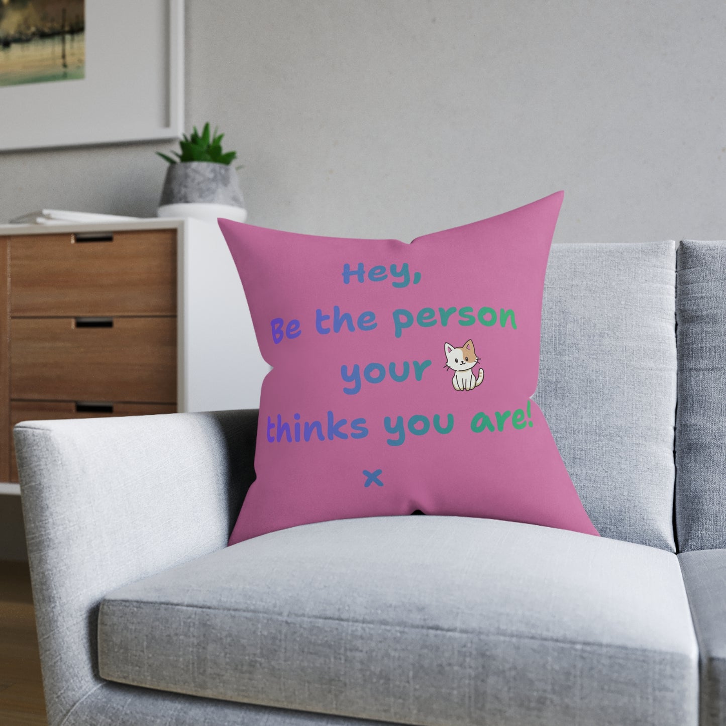 'Hey, Be the person your cat thinks you are' Positive Affirmation Square Pillow - Pink Cushion