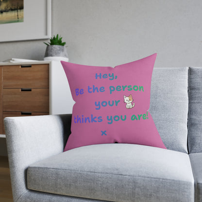 'Hey, Be the person your cat thinks you are' Positive Affirmation Square Pillow - Pink Cushion